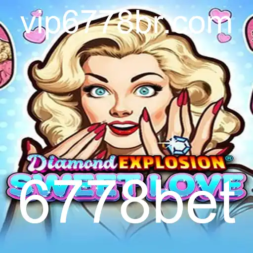 DiamondExplosionSweetLove: Descubra o Mundo Fascinante do Jogo 6778bet